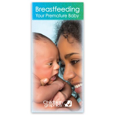 Breastfeeding Your Premature Baby Pamphlet, breastfeeding education leaflet for human lactation, Childbirth Graphics, 38005